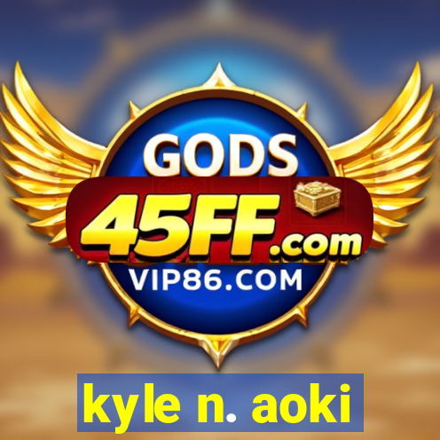 kyle n. aoki